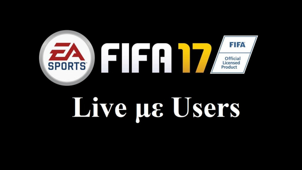 Fifa 17 Live με Users