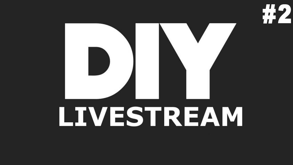 DIY Livestream 2