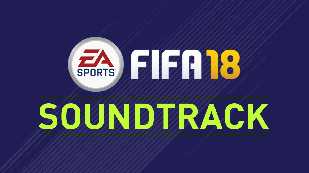 Fifa 18 soundtrack